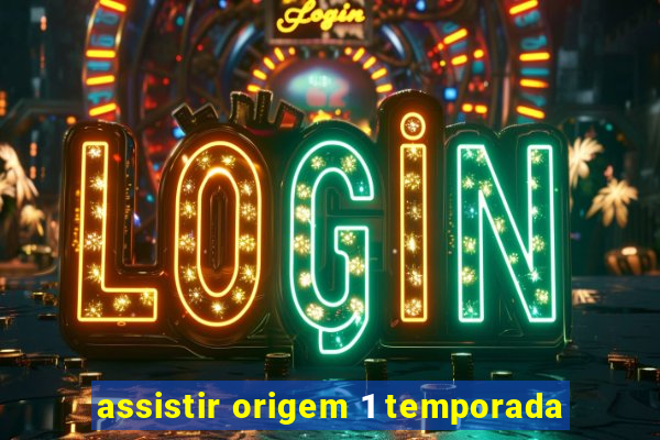 assistir origem 1 temporada